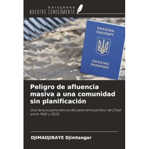 Djimtangar, Djimadjibaye Peligro de afluencia masiva a una comunidad sin planificación: Una lectura panorámica del panorama político de Chad entre 1960 y 2025. Djimtangar, Djimadjibaye Peligro de afluencia masiva a una comunidad sin planificación: Una lectura panorámica del panorama político de Chad entre 1960 y 2025.