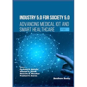 Mahalle, Parikshit N. Industry 5.0 for Society 5.0: Advancing Medical IoT and Smart Healthcare (Part 1) Mahalle, Parikshit N. Industry 5.0 for Society 5.0: Advancing Medical IoT and Smart Healthcare (Part 1)