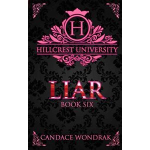 Wondrak, Candace Liar: A Dark College Romance (Hillcrest University) Wondrak, Candace Liar: A Dark College Romance (Hillcrest University)