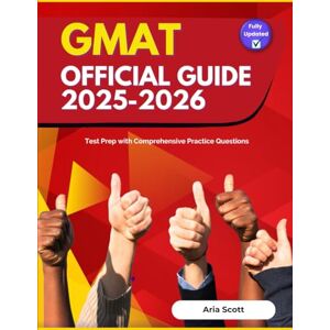Scott GMAT Official Guide 2025-2026: Test Prep with Comprehensive Practice Questions Scott GMAT Official Guide 2025-2026: Test Prep with Comprehensive Practice Questions