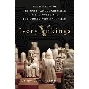 Brown, Marie, Nancy Ivory Vikings: The Mystery of the Most Famous Chessmen in the Wor Brown, Marie, Nancy Ivory Vikings: The Mystery of the Most Famous Chessmen in the Wor