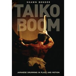 Bender, Shawn Taiko Boom: Japanese Drumming in Place and Motion: 23 (Asia: Local Studies / Global Themes) Bender, Shawn Taiko Boom: Japanese Drumming in Place and Motion: 23 (Asia: Local Studies / Global Themes)