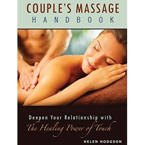 Hodgson, Helen Couple's Massage Handbook: Deepen Your Relationship with the Healing Power of Touch Hodgson, Helen Couple's Massage Handbook: Deepen Your Relationship with the Healing Power of Touch