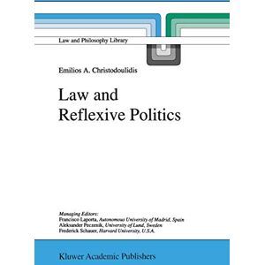 Christodoulidis, E.A. Law and Reflexive Politics: 35 (Law and Philosophy Library, 35) Christodoulidis, E.A. Law and Reflexive Politics: 35 (Law and Philosophy Library, 35)