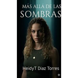 Diaz Torres Ht3001, HeidyT Mas Alla de las Sombras (En la oscuridad) Diaz Torres Ht3001, HeidyT Mas Alla de las Sombras (En la oscuridad)