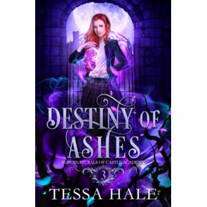 Hale, Tessa Destiny of Ashes: A Paranormal Reverse Harem Romance (Supernaturals of Castle Academy) Hale, Tessa Destiny of Ashes: A Paranormal Reverse Harem Romance (Supernaturals of Castle Academy)