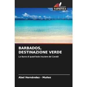 Hernandez - Muñoz, Abel Barbados, Destinazione Verde: La fauna di quest'isola insulare dei Caraibi Hernandez - Muñoz, Abel Barbados, Destinazione Verde: La fauna di quest'isola insulare dei Caraibi