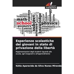 Silva Esperienze scolastiche dei giovani in stato di privazione della libertà: Rappresentazioni degli studenti riguardo alla scuola, agli insegnanti e all'apprendimento Silva Esperienze scolastiche dei giovani in stato di privazione della libertà: Rappresentazioni degli studenti riguardo alla scuola, agli insegnanti e all'apprendimento