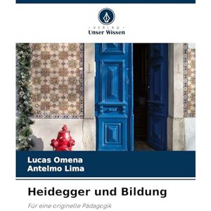 Omena, Lucas Heidegger und Bildung: Für eine originelle Pädagogik Omena, Lucas Heidegger und Bildung: Für eine originelle Pädagogik