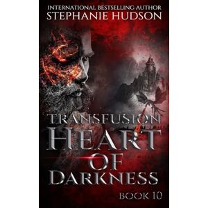 Hudson, Stephanie Heart Of Darkness: A Vampire King Paranormal Romance: 10 (Transfusion) Hudson, Stephanie Heart Of Darkness: A Vampire King Paranormal Romance: 10 (Transfusion)