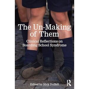 The Un-Making of Them: Clinical Reflections on Boarding School Syndrome The Un-Making of Them: Clinical Reflections on Boarding School Syndrome
