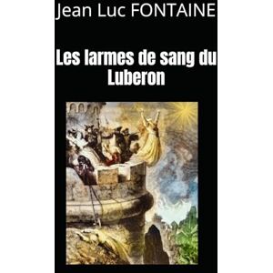 Fontaine, Jean Luc Les larmes de sang du Luberon Fontaine, Jean Luc Les larmes de sang du Luberon