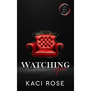 Rose, Kaci Watching You: A Why Choose Romance (Club Red Shorts) Rose, Kaci Watching You: A Why Choose Romance (Club Red Shorts)