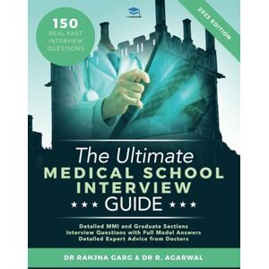 Garg, Dr Ranjna The Ultimate Medical School Interview Guide: Over 150 Commonly Asked Interview Questions, Fully Worked Explanations, Detailed Multiple Mini ... Ultimate Medical School Application Library) Garg, Dr Ranjna The Ultimate Medical School Interview Guide: Over 150 Commonly Asked Interview Questions, Fully Worked Explanations, Detailed Multiple Mini ... Ultimate Medical School Application Library)