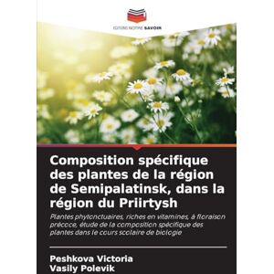Victoria, Peshkova Composition spécifique des plantes de la région de Semipalatinsk, dans la région du Priirtysh: Plantes phytonctuaires, riches en vitamines, à ... plantes dans le cours scolaire de biologie Victoria, Peshkova Composition spécifique des plantes de la région de Semipalatinsk, dans la région du Priirtysh: Plantes phytonctuaires, riches en vitamines, à ... plantes dans le cours scolaire de biologie