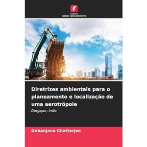 Chatterjee, Debanjana Diretrizes ambientais para o planeamento e localização de uma aerotrópole: Durgapur, Índia Chatterjee, Debanjana Diretrizes ambientais para o planeamento e localização de uma aerotrópole: Durgapur, Índia
