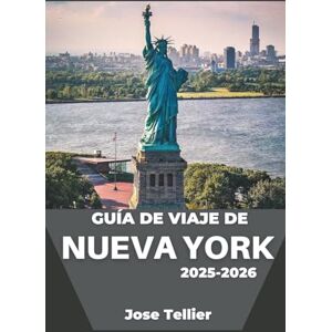 Tellier, José Guía de viaje de Nueva York 2025-2026: Recorra lugares emblemáticos, recorridos gastronómicos callejeros y museos de clase mundial con consejos prácticos. Tellier, José Guía de viaje de Nueva York 2025-2026: Recorra lugares emblemáticos, recorridos gastronómicos callejeros y museos de clase mundial con consejos prácticos.