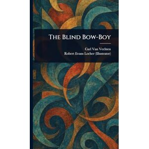 Van Vechten, Carl The Blind Bow-Boy Van Vechten, Carl The Blind Bow-Boy