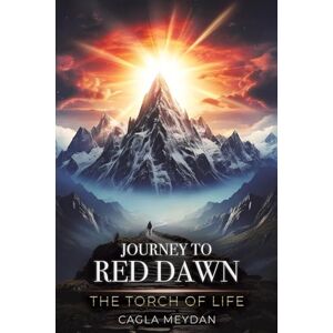 Cagla Meydan Journey to Red Dawn: The Torch of Life Cagla Meydan Journey to Red Dawn: The Torch of Life
