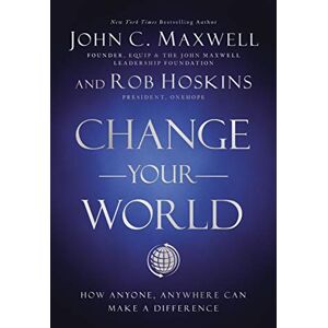 Ma, well CHANGE YOUR WORLD ITPE: How Anyone, Anywhere Can Make a Difference Ma, well CHANGE YOUR WORLD ITPE: How Anyone, Anywhere Can Make a Difference