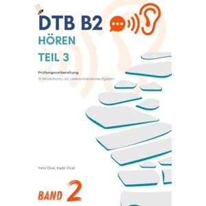 Öcal, Yeliz DTB B2 Hören Teil 3 Band 2: Prüfungsvorbereitung (DTB B2 Prüfungsvorbereitung: Hören) Öcal, Yeliz DTB B2 Hören Teil 3 Band 2: Prüfungsvorbereitung (DTB B2 Prüfungsvorbereitung: Hören)