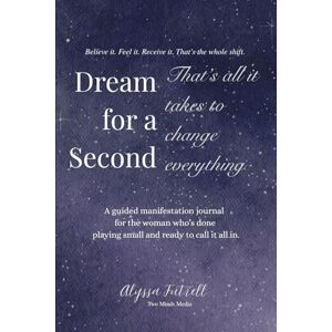 Futrell Dream for a Second That's all it takes to change everything: A guided manifestation journal for the woman who’s done playing small and ready to call it all in. Futrell Dream for a Second That's all it takes to change everything: A guided manifestation journal for the woman who’s done playing small and ready to call it all in.