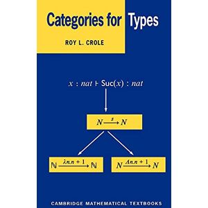 Crole Categories for Types (Cambridge Mathematical Textbooks) Crole Categories for Types (Cambridge Mathematical Textbooks)