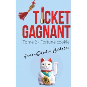 Nédélec, Anne-Sophie Ticket gagnant Tome 2. Fortune Cookie Nédélec, Anne-Sophie Ticket gagnant Tome 2. Fortune Cookie