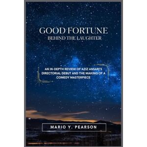 Pearson, Mario Y Good Fortune: Behind the Laughter: An In-Depth Review of Aziz Ansari’s Directorial Debut and the Making of a Comedy Masterpiece Pearson, Mario Y Good Fortune: Behind the Laughter: An In-Depth Review of Aziz Ansari’s Directorial Debut and the Making of a Comedy Masterpiece