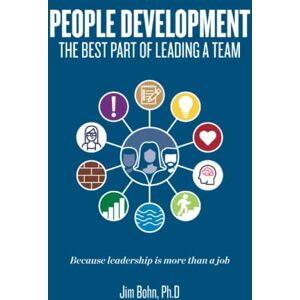 Bohn Ph.D, Jim People Development: The best part of leading a team Bohn Ph.D, Jim People Development: The best part of leading a team