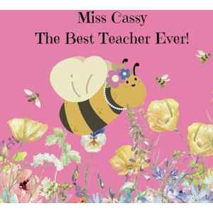 Strand, Monika Miss Cassy The Best Teacher Ever!: A Teacher Appreciation Book Strand, Monika Miss Cassy The Best Teacher Ever!: A Teacher Appreciation Book