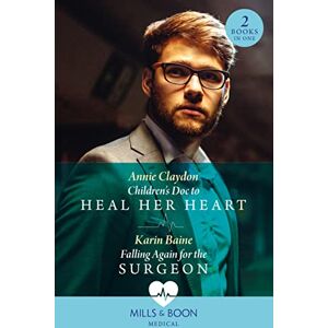 Claydon, Annie Children's Doc To Heal Her Heart / Falling Again For The Surgeon Claydon, Annie Children's Doc To Heal Her Heart / Falling Again For The Surgeon