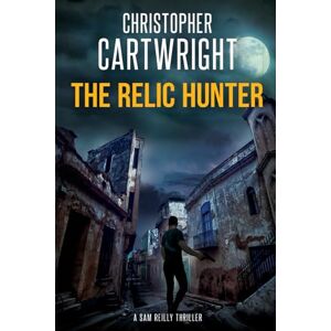 Cartwright, Christopher The Relic Hunter: (Sam Reilly Book 30) Cartwright, Christopher The Relic Hunter: (Sam Reilly Book 30)