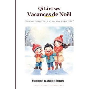 chez Empatho, Afaf Qi Li et la Nuit Magique de Noël: Le Secret pour bien dormir avant les cadeaux (Le monde de Qi Li) chez Empatho, Afaf Qi Li et la Nuit Magique de Noël: Le Secret pour bien dormir avant les cadeaux (Le monde de Qi Li)