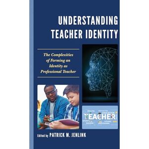 JENLINK, PATRICK Understanding Teacher Identity: The Complexities of Forming an Identity as Professional Teacher JENLINK, PATRICK Understanding Teacher Identity: The Complexities of Forming an Identity as Professional Teacher