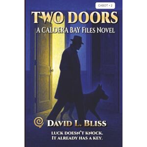 Bliss, David L. Two Doors: A Caldera Bay Files Novel Bliss, David L. Two Doors: A Caldera Bay Files Novel