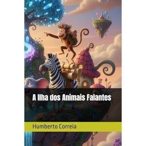 Correia, Dr. Humberto A Ilha dos Animais Falantes Correia, Dr. Humberto A Ilha dos Animais Falantes