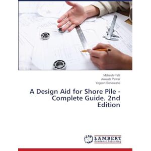 Patil, Mahesh A Design Aid for Shore Pile -Complete Guide. 2nd Edition Patil, Mahesh A Design Aid for Shore Pile -Complete Guide. 2nd Edition