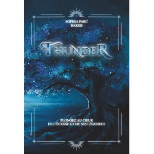 Parc Baker, Sophia Thunder: Une romance fantastique au cœur des Highlands: Une romance fantastique au coeur des Highlands Parc Baker, Sophia Thunder: Une romance fantastique au cœur des Highlands: Une romance fantastique au coeur des Highlands