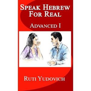 Yudovich, Ruti Speak Hebrew For Real Advance: Advance (Speak Hebrew For Real Advanced Series) Yudovich, Ruti Speak Hebrew For Real Advance: Advance (Speak Hebrew For Real Advanced Series)