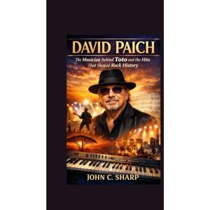 Sharp David Paich: The Musician Behind Toto and the Hits That Shaped Rock History Sharp David Paich: The Musician Behind Toto and the Hits That Shaped Rock History