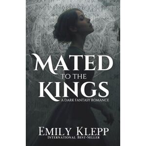 Klepp, Emily Mated To The Kings: A Dark Fantasy Romance Klepp, Emily Mated To The Kings: A Dark Fantasy Romance