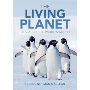 The Living Planet: The State of the World's Wildlife The Living Planet: The State of the World's Wildlife
