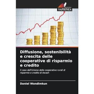Wondimkun, Daniel Diffusione, sostenibilità e crescita delle cooperative di risparmio e credito: Il caso dell'Unione delle cooperative rurali di risparmio e credito di Awash Wondimkun, Daniel Diffusione, sostenibilità e crescita delle cooperative di risparmio e credito: Il caso dell'Unione delle cooperative rurali di risparmio e credito di Awash