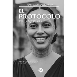 Vallejo Tapia, Juan Manuel El Protocolo de la Máscara Vallejo Tapia, Juan Manuel El Protocolo de la Máscara