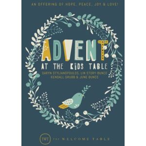 Welcome Table, The Advent at The Kids Table: An Offering of Hope, Peace, Joy & Love! Welcome Table, The Advent at The Kids Table: An Offering of Hope, Peace, Joy & Love!