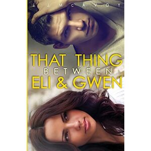 McAvoy, J.J. That Thing Between Eli and Gwen McAvoy, J.J. That Thing Between Eli and Gwen