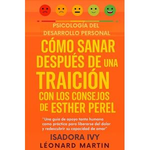 ivy, isadora Cómo sanar después de una traición con los consejos de Esther Perel ivy, isadora Cómo sanar después de una traición con los consejos de Esther Perel