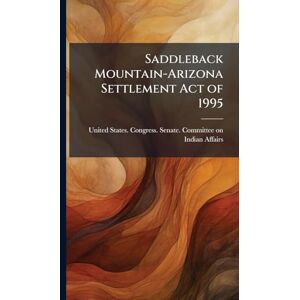 Saddleback Mountain-Arizona Settlement Act of 1995 Saddleback Mountain-Arizona Settlement Act of 1995