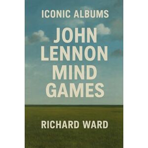 Ward, Richard Iconic Albums John Lennon Mind Games Ward, Richard Iconic Albums John Lennon Mind Games